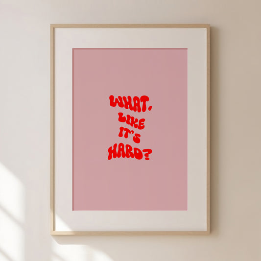 Legally Blonde Quote Print,What, Like It's Hard?, Modern Kitchen Art, Gallery Wall Art, Printable Wall Art, Eclectic Art, Maximalist Art